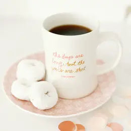 The Days Are Long Mug | Mother's Day