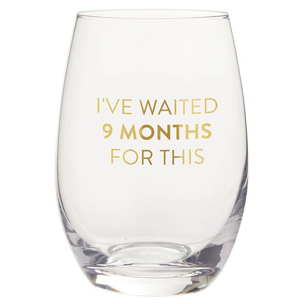 Wine Glass - I've Waited 9 Months For This: Hand Wash Only / Glass / 4.5" H, 17 oz