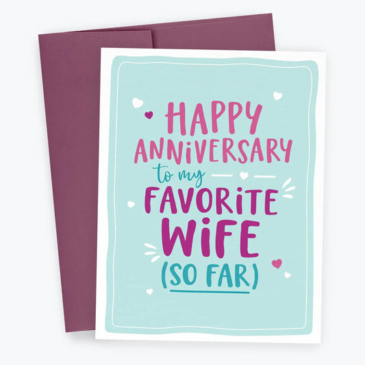 To My Favorite Wife (So Far) - Funny Anniversary Greeting Card