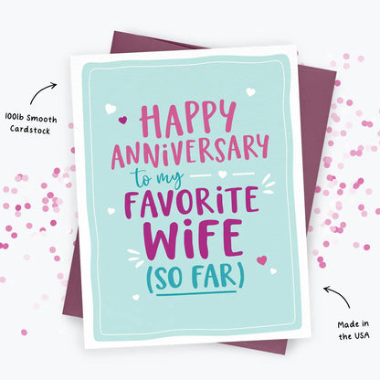 To My Favorite Wife (So Far) - Funny Anniversary Greeting Card