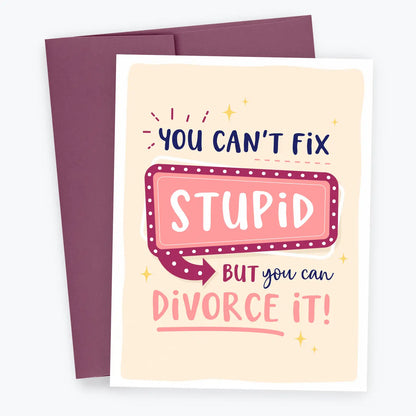 Divorce Card - Can't Fix Stupid, Sympathy Greeting Card