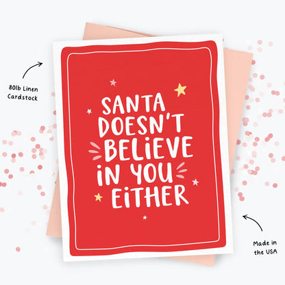 Funny Christmas Card - Santa Doesn't Believe in You Either