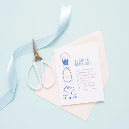 Tequila Because - Everyday Funny Card